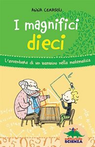 Baixar I magnifici dieci: L’avventura di un bambino nella matematica pdf, epub, ebook