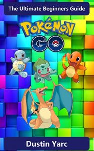 Baixar Pokemon Go: The Ultimate Beginners Guide (Walkthrough Guide, Tips, Tricks, Secrets, Hacks) (English Edition) pdf, epub, ebook