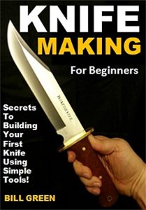 Baixar Knife Making for Beginners: Secrets To Building Your First Knife Using Simple Tools! (English Edition) pdf, epub, ebook