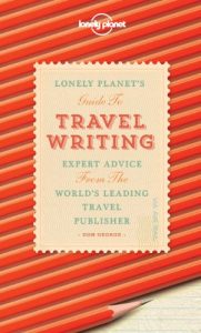 Baixar Travel Writing: Expert Advice from the World’s Leading Travel Publisher (Lonely Planet) pdf, epub, ebook