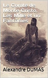 Baixar Le Comte de Monte Cristo (les 6 volumes), Les Mille et un Fantômes. Annoté de la biographie de l’auteur (French Edition) pdf, epub, ebook