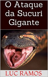 Baixar O Ataque da Sucuri Gigante (Portuguese Edition) pdf, epub, ebook