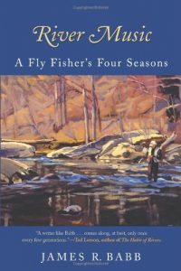 Baixar River Music: A Fly Fisher’s Four Seasons pdf, epub, ebook