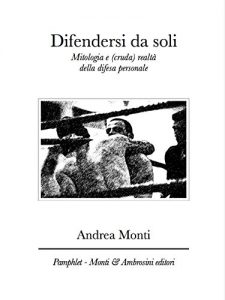 Baixar Difendersi da soli: Mitologia e (cruda) realtà della difesa personale (Pamphlet Vol. 2) pdf, epub, ebook