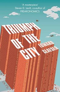 Baixar Triumph of the City: How Urban Spaces Make Us Human (English Edition) pdf, epub, ebook