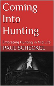 Baixar Coming Into Hunting: Embracing Hunting in Mid Life (Back-40 Book 1) (English Edition) pdf, epub, ebook