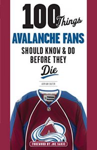 Baixar 100 Things Avalanche Fans Should Know & Do Before They Die (100 Things…Fans Should Know) pdf, epub, ebook