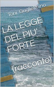 Baixar LA LEGGE DEL PIU’ FORTE  (racconto) (Nuotare Vol. 2) pdf, epub, ebook