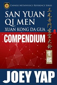 Baixar San Yuan Qi Men Xuan Kong Da Gua Compendium: A comprehensive guide to San Yuan Qi Men Xuan Kong Da Gua (English Edition) pdf, epub, ebook