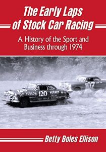 Baixar The Early Laps of Stock Car Racing: A History of the Sport and Business through 1974 pdf, epub, ebook