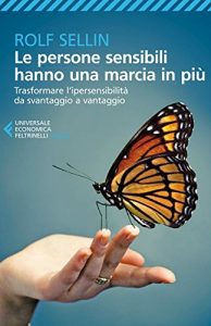 Baixar Le persone sensibili hanno una marcia in più: Trasformare l’ipersensibilità da svantaggio a vantaggio (Universale economica. Saggi) pdf, epub, ebook