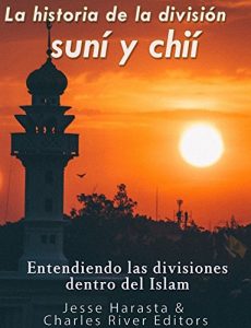 Baixar La historia de la división suní y chií: entendiendo las divisiones dentro del Islam  (Spanish Edition) pdf, epub, ebook