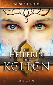 Baixar Die Heilerin der Kelten. Historischer Roman (Eifel-Saga 2) (German Edition) pdf, epub, ebook