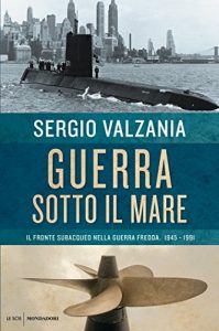 Baixar Guerra sotto il mare: Il fronte subacqueo nella guerra fredda.  1945 – 1991 pdf, epub, ebook