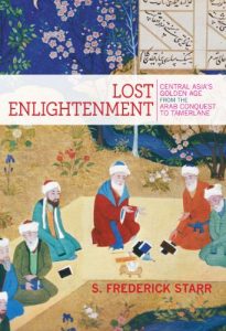 Baixar Lost Enlightenment: Central Asia’s Golden Age from the Arab Conquest to Tamerlane pdf, epub, ebook