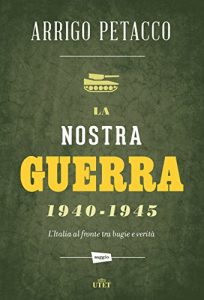 Baixar La nostra guerra 1940-1945: L’Italia al fronte tra bugie e verità pdf, epub, ebook