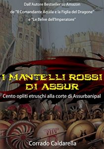 Baixar I mantelli rossi di Assur: Cento opliti etruschi alla corte di Assurbanipal pdf, epub, ebook