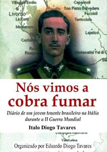 Baixar Nós vimos a cobra fumar: Diário de um jovem tenente brasileiro na Itália durante a II Guerra Mundial (Portuguese Edition) pdf, epub, ebook