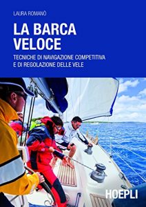 Baixar La barca veloce: Tecniche di navigazione competitiva e di regolazione delle vele (Nautica) pdf, epub, ebook