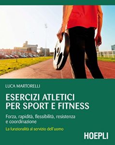 Baixar Esercizi atletici per sport e fitness: Forza, rapidità, flessibilità, resistenza e coordinazione pdf, epub, ebook