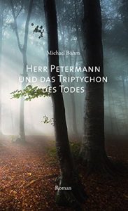 Baixar Herr Petermann und das Triptychon des Todes: Kriminalroman (Leo Petermann) (German Edition) pdf, epub, ebook