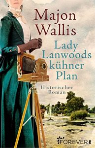 Baixar Lady Lanwoods kühner Plan: Historischer Roman (German Edition) pdf, epub, ebook