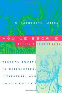 Baixar How We Became Posthuman: Virtual Bodies in Cybernetics, Literature, and Informatics pdf, epub, ebook