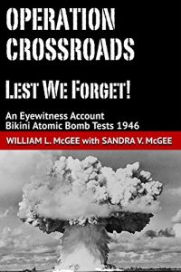 Baixar Operation Crossroads – Lest We Forget!: An Eyewitness Account, Bikini Atomic Bomb Tests 1946 (English Edition) pdf, epub, ebook