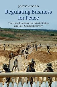 Baixar Regulating Business for Peace: The United Nations, the Private Sector, and Post-Conflict Recovery pdf, epub, ebook