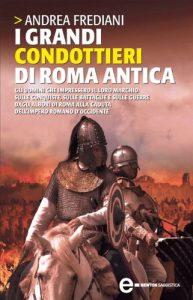 Baixar I grandi condottieri di Roma antica (eNewton Saggistica) pdf, epub, ebook