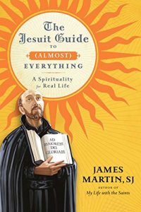 Baixar The Jesuit Guide to (Almost) Everything: A Spirituality for Real Life pdf, epub, ebook