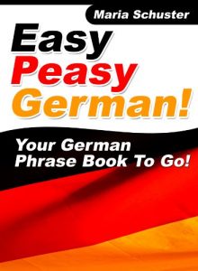 Baixar Easy Peasy German Phrase Book! Your German Language Phrasebook To Go! (English Edition) pdf, epub, ebook