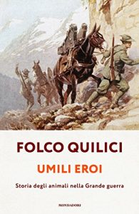 Baixar Umili eroi: Storia degli animali nella Grande guerra pdf, epub, ebook