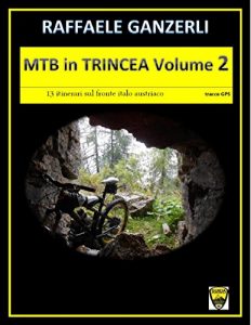 Baixar MTB in TRINCEA Vol 2: Altri 13 itinerari sul fronte italoaustriaco pdf, epub, ebook