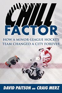 Baixar Chill Factor: How a Minor-League Hockey Team Changed a City Forever pdf, epub, ebook