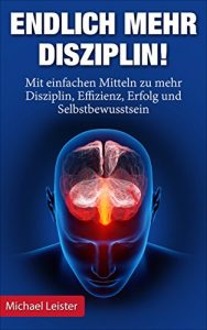 Baixar Endlich mehr Disziplin!: Mit einfachen Mitteln zu mehr Disziplin, Effizienz, Erfolg und Selbstbewusstsein (German Edition) pdf, epub, ebook