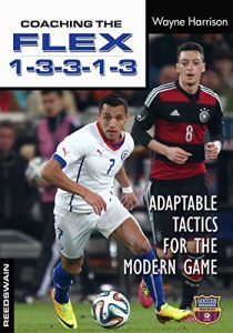 Baixar Coaching The Flex 1-3-3-1-3: Adaptable Tactics for the Modern Game (English Edition) pdf, epub, ebook