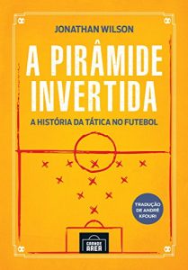 Baixar A pirâmide invertida: A história da tática no futebol pdf, epub, ebook