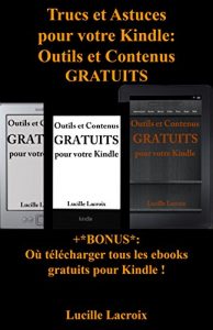 Baixar Trucs et Astuces pour votre Kindle: Outils et Contenus gratuits (+Bonus : Où télécharger tous les ebooks gratuits pour Kindle) pdf, epub, ebook