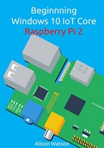 Baixar Beginning Windows 10 IoT Core Raspberry Pi 2 (English Edition) pdf, epub, ebook