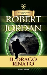 Baixar Il drago rinato. La Ruota del Tempo: 3 (Fanucci Narrativa) pdf, epub, ebook