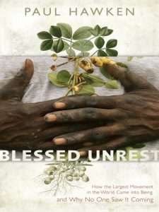 Baixar Blessed Unrest: How the Largest Social Movement in History Is Restoring Grace, Justice, and Beau ty to the World pdf, epub, ebook