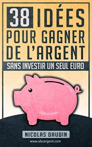 Baixar 38 idées pour gagner de l’argent sans investir un seul euro (French Edition) pdf, epub, ebook