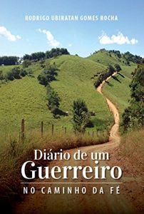 Baixar Diário de um Guerreiro no Caminho da Fé (Portuguese Edition) pdf, epub, ebook