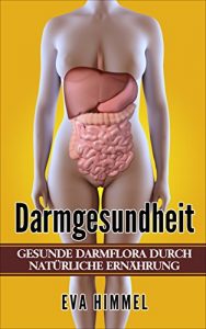 Baixar Darm:Gesunde Darmflora durch Natürliche Ernährung  Stoffwechsel beschleunigen und effektiv Fett verbrennen (German Edition) pdf, epub, ebook
