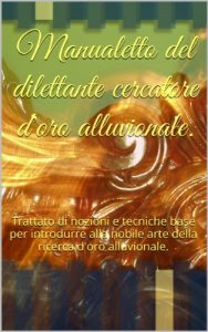 Baixar Manualetto del dilettante cercatore d’oro alluvionale.: Trattato di nozioni e tecniche base per introdurre alla nobile arte della ricerca d’oro alluvionale. pdf, epub, ebook