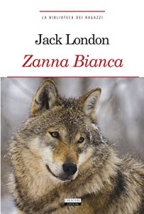 Baixar Zanna Bianca: Ediz. integrale (La biblioteca dei ragazzi) pdf, epub, ebook