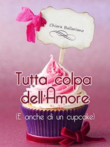 Baixar Tutta colpa dell’Amore (E anche di un cupcake) pdf, epub, ebook