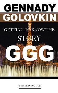 Baixar Gennady Golovkin: Getting to Know the Story GGG (English Edition) pdf, epub, ebook