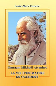 Baixar Omraam Mikhaël Aïvanhov, La vie d’un Maitre en Occident (French Edition) pdf, epub, ebook